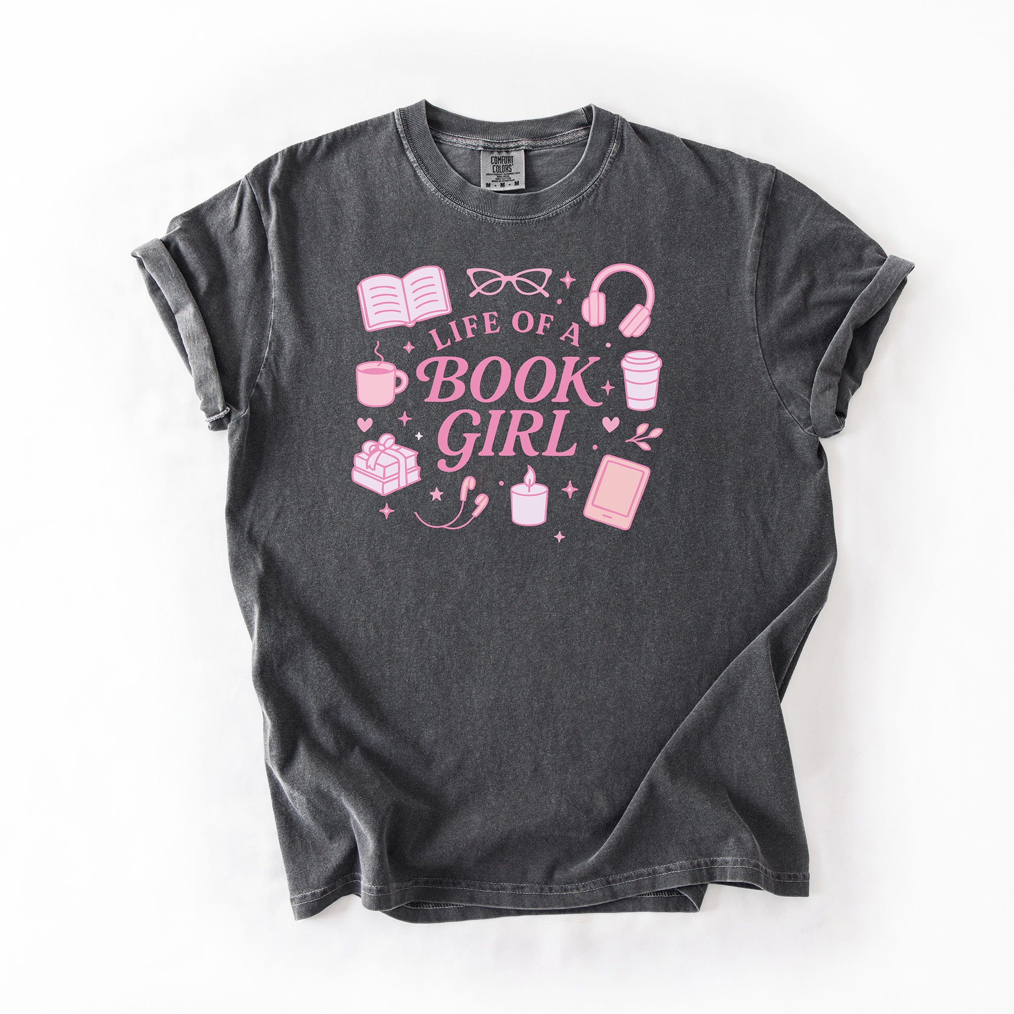 Life of a Book Girl - Comfort Colors T-Shirt